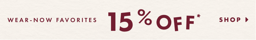 Wear-Now Favorites - 15% off select styles